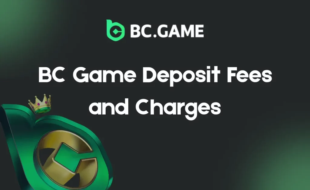 BC Game Deposit Fees and Charges