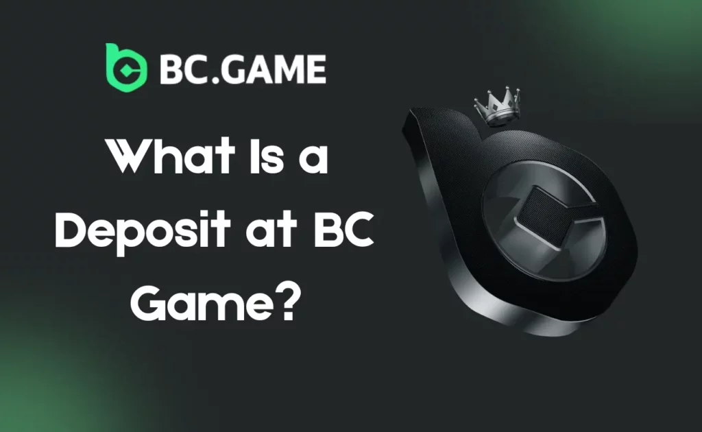 What Is a Deposit at BC Game?